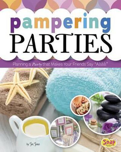 Cover image for Pampering Parties: Planning a Party That Makes Your Friends Say Ahhh