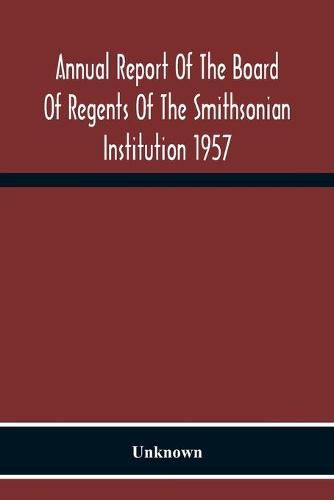 Cover image for Annual Report Of The Board Of Regents Of The Smithsonian Institution 1957