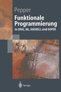 Cover image for Funktionale Programmierung: in OPAL, ML, HASKELL und GOFER