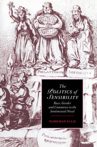 Cover image for The Politics of Sensibility: Race, Gender and Commerce in the Sentimental Novel