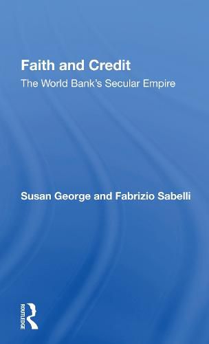 Faith And Credit: The World Bank's Secular Empire