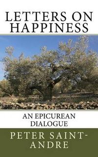 Cover image for Letters on Happiness: An Epicurean Dialogue