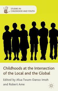 Cover image for Childhoods at the Intersection of the Local and the Global