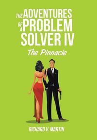 Cover image for The Adventures of a Problem Solver IV: The Pinnacle