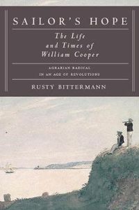 Cover image for Sailor's Hope: The Life and Times of William Cooper, Agrarian Radical in an Age of Revolutions