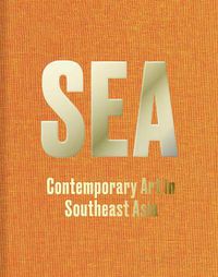 Cover image for Sea: Contemporary Art in Southeast Asia