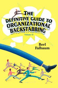 Cover image for The Definitive Guide to Organizational Backstabbing: Volume II