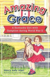 Cover image for Amazing Grace: A Kentucky Girl with Gumption During World War II