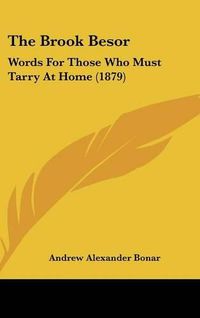 Cover image for The Brook Besor: Words for Those Who Must Tarry at Home (1879)