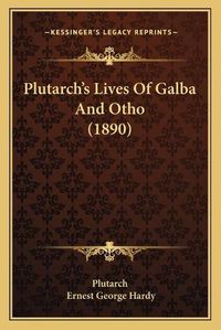 Cover image for Plutarch's Lives of Galba and Otho (1890) Plutarch's Lives of Galba and Otho (1890)