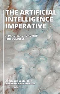 Cover image for The Artificial Intelligence Imperative: A Practical Roadmap for Business