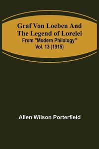 Cover image for Graf von Loeben and the Legend of Lorelei; From Modern Philology vol. 13 (1915)