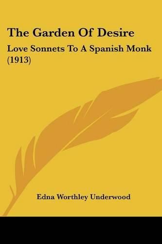 Cover image for The Garden of Desire: Love Sonnets to a Spanish Monk (1913)