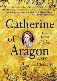 Cover image for Catherine of Aragon: An Intimate Life of Henry VIII's True Wife