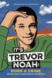 Cover image for It's Trevor Noah: Born a Crime: (YA edition)