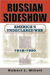 Cover image for Russian Sideshow: America's Undeclared War, 1918-1920