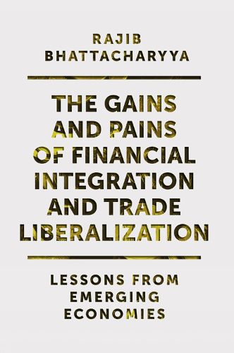 Cover image for The Gains and Pains of Financial Integration and Trade Liberalization: Lessons from Emerging Economies