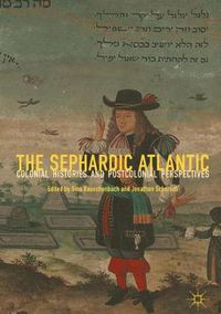 Cover image for The Sephardic Atlantic: Colonial Histories and Postcolonial Perspectives