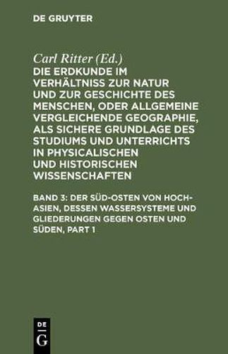 Der Sud-Osten von Hoch-Asien, dessen Wassersysteme und Gliederungen gegen Osten und Suden