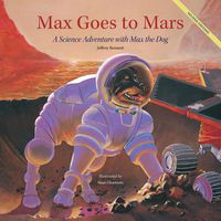 Cover image for Max Goes to Mars: A Science Adventure with Max the Dog