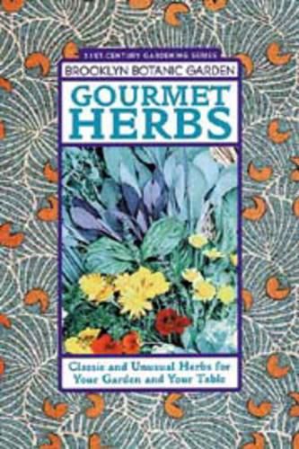 Cover image for Gourmet Herbs: Classic and Unusual Herbs for Your Garden and Your Table