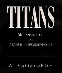 Cover image for Titans: Muhammad Ali and Arnold Schwarzenegger