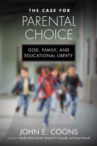 Cover image for The Case for Parental Choice: God, Family, and Educational Liberty