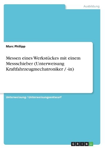 Cover image for Messen Eines Werkstuckes Mit Einem Messschieber (Unterweisung Kraftfahrzeugmechatroniker / -In)