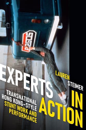 Cover image for Experts in Action: Transnational Hong Kong-Style Stunt Work and Performance