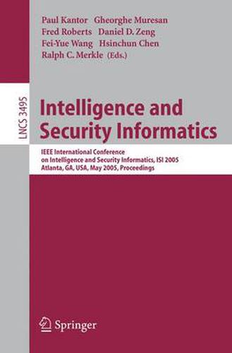 Intelligence and Security Informatics: IEEE International Conference on Intelligence and Security Informatics, ISI 2005, Atlanta, GA, USA, May 19-20, 2005, Proceedings