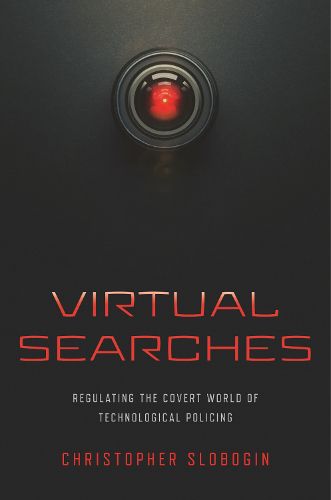 Cover image for Virtual Searches: Regulating the Covert World of Technological Policing