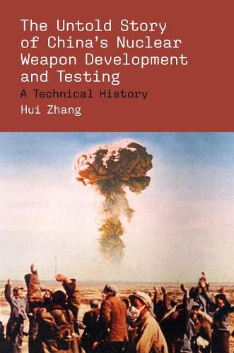 Cover image for The Untold Story of China's Nuclear Weapon Development and Testing