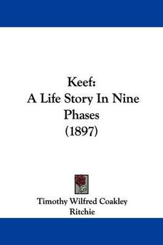 Cover image for Keef: A Life Story in Nine Phases (1897)