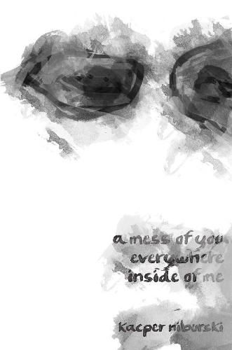 Cover image for A mess of you everywhere inside of me