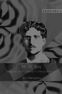 Cover image for M. N. Roy: Marxism and Colonial Cosmopolitanism