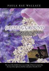 Cover image for Gaining Ground: The David and Mallory Anderson Trilogy: Volume 3