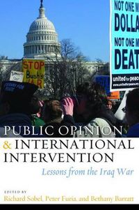 Cover image for Public Opinion and International Intervention: Lessons from the Iraq War