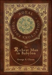 Cover image for The Richest Man In Babylon (Royal Collector's Edition) (Case Laminate Hardcover with Jacket)