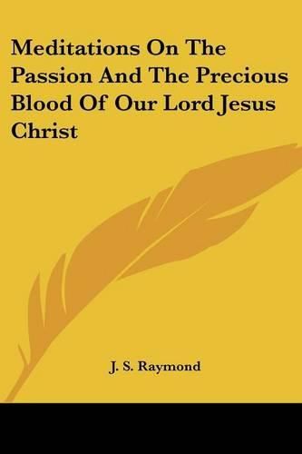 Cover image for Meditations on the Passion and the Precious Blood of Our Lord Jesus Christ