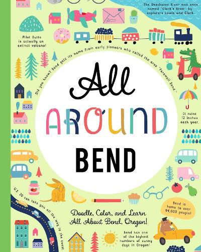 Cover image for All Around Bend: Doodle, Color, and Learn All About Your Hometown!