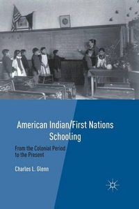 Cover image for American Indian/First Nations Schooling: From the Colonial Period to the Present