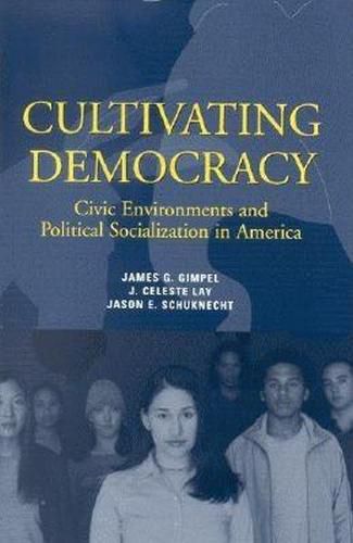 Cover image for Cultivating Democracy: Civic Environments and Political Socialization in America