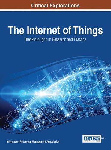 Cover image for The Internet of Things: Breakthroughs in Research and Practice