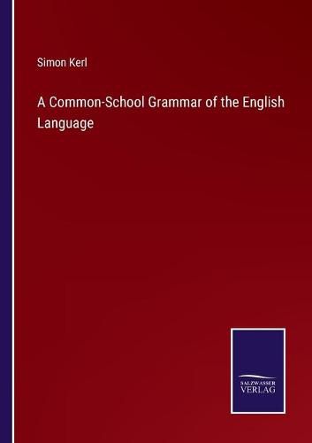 Cover image for A Common-School Grammar of the English Language