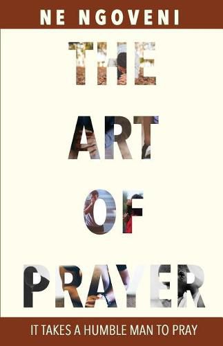 Cover image for The Art of Prayer: It Takes a Humble Man to Pray