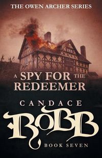 Cover image for A Spy for the Redeemer: The Owen Archer Series - Book Seven