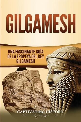 Cover image for Gilgamesh: Una Fascinante Guia de la Epopeya del rey Gilgamesh