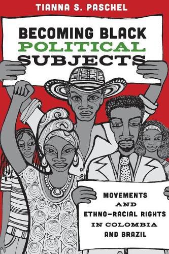 Cover image for Becoming Black Political Subjects: Movements and Ethno-Racial Rights in Colombia and Brazil