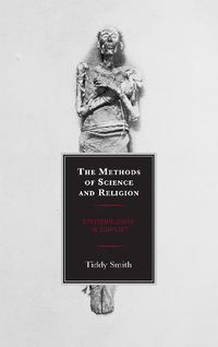 Cover image for The Methods of Science and Religion: Epistemologies in Conflict