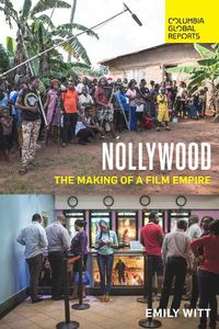 Cover image for Nollywood: The Making of a Film Empire